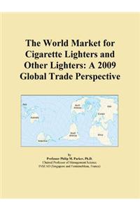 The World Market for Cigarette Lighters and Other Lighters