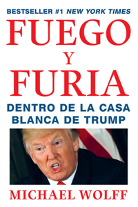 Fuego Y Furia / Fire and Fury: Inside the Trump White House