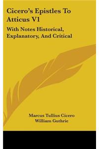 Cicero's Epistles To Atticus V1
