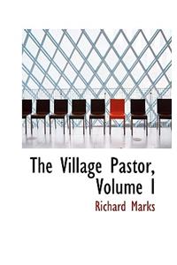 The Village Pastor, Volume I