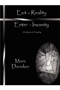 Exit-Reality / Enter-Insanity