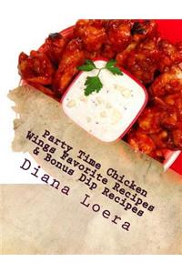 Party Time Chicken Wings Favorite Recipes & Bonus Dip Recipes