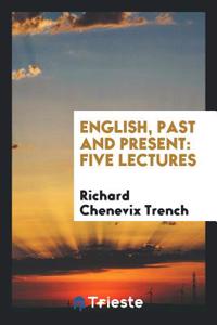 English, Past and Present. Five Lectures