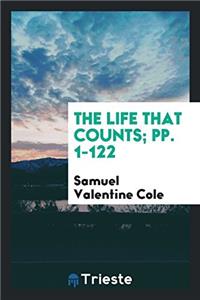 The Life That Counts; Pp. 1-122