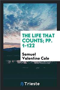 THE LIFE THAT COUNTS; PP. 1-122