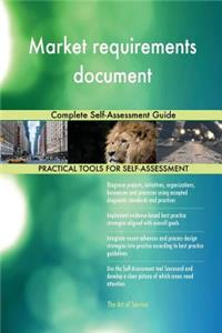 Market requirements document Complete Self-Assessment Guide