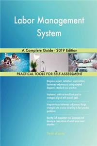 Labor Management System A Complete Guide - 2019 Edition