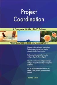 Project Coordination A Complete Guide - 2020 Edition