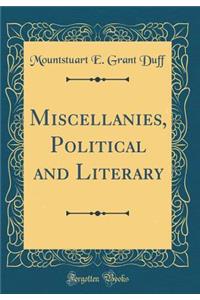 Miscellanies, Political and Literary (Classic Reprint)