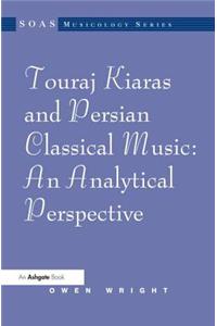 Touraj Kiaras and Persian Classical Music: An Analytical Perspective