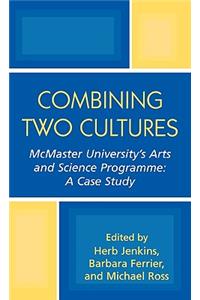 Combining Two Cultures: McMaster University's Arts and Science Programme