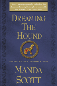 Dreaming the Hound: A Novel of the Warrior Queen
