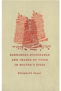 Barbarous Dissonance and Images of Voice in Milton's Epics