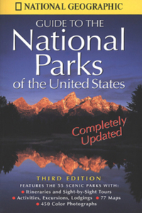 National Geographic'S Guide To The National Parks Of The United States: Third Edition (National Geographic Guide To National Parks Of The United States)