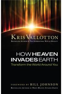 How Heaven Invades Earth