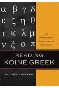 Reading Koine Greek – An Introduction and Integrated Workbook