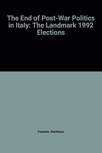 The End of Post-War Politics in Italy: The Landmark 1992 Elections