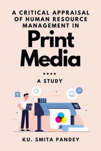 Critical Appraisal of Human Resource Management in Print Media