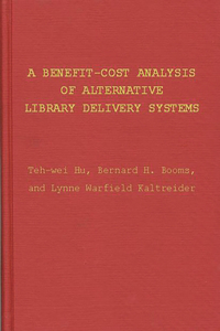 Benefit-Cost Analysis of Alternative Library Delivery Systems