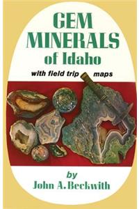 Gem Minerals of Idaho: With Field Trip Maps