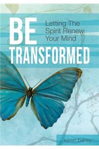 Be Transformed