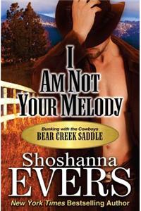 I Am Not Your Melody