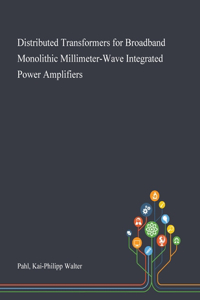 Distributed Transformers for Broadband Monolithic Millimeter-Wave Integrated Power Amplifiers