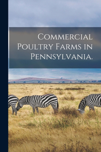 Commercial Poultry Farms in Pennsylvania. [microform]