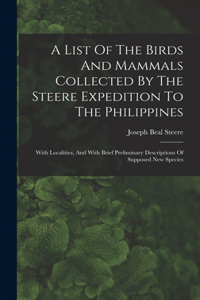 List Of The Birds And Mammals Collected By The Steere Expedition To The Philippines