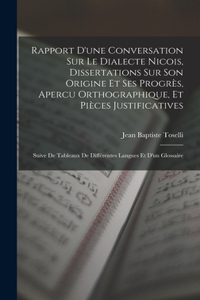 Rapport D'une Conversation Sur Le Dialecte Nicois, Dissertations Sur Son Origine Et Ses Progrès, Apercu Orthographique, Et Pièces Justificatives