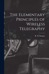 The Elementary Principles of Wireless Telegraphy