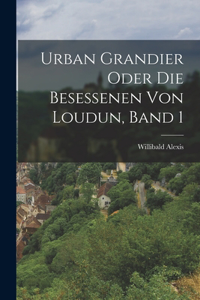 Urban Grandier oder die Besessenen von Loudun, Band 1