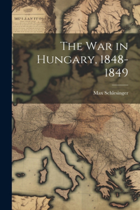 War in Hungary, 1848-1849