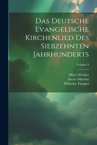 Deutsche Evangelische Kirchenlied Des Siebzehnten Jahrhunderts; Volume 4