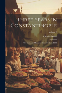 Three Years in Constantinople