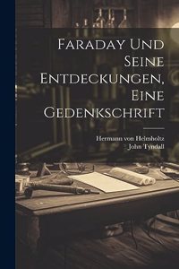 Faraday und seine Entdeckungen, eine Gedenkschrift