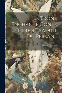 Trone Enchante Conte Indien Traduit Du Persan...