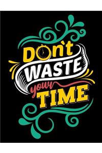 Don't waste your time