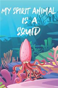 My Spirit Animal Is A Squid