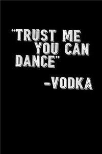 Trust me you can dance - Vodka