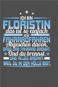 Ich Bin Floristin Das Ist So Einfach Wie Fahrradfahren. Abgesehen Davon, Dass Das Fahrrad brennt. Und Du Brennst. Und Alles Brennt. Weil Du In Der Hölle Bist.