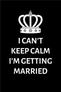 I can't keep calm I'm getting married