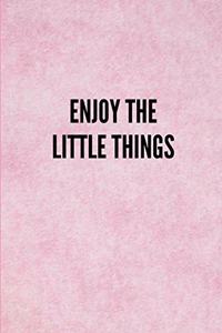 Enjoy the Little Things: Lined Journal Notebook With Quote Cover, 6x9, Soft Cover, Matte Finish, Journal for Women To Write In, 120 Page