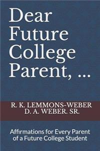 Dear Future College Parent, ...
