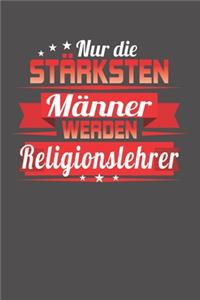 Nur die stärksten Männer werden Religionslehrer