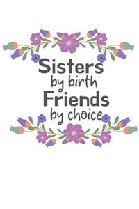 Sisters by birth Friends by choice