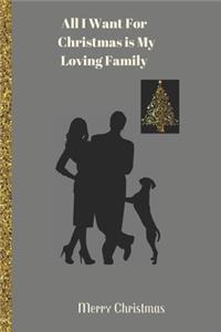 All I Want For Christmas is My Loving Family Merry Christmas