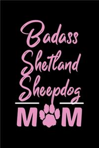 Badass Shetland Sheepdog Mom