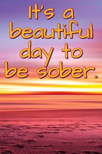 It's a Beautiful Day to Be Sober.