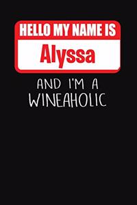 Hello My Name Is Alyssa and I'm a Wineaholic